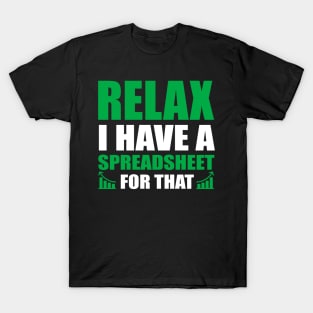 Relax I Have Spreadsheet For That Accountant T-Shirt